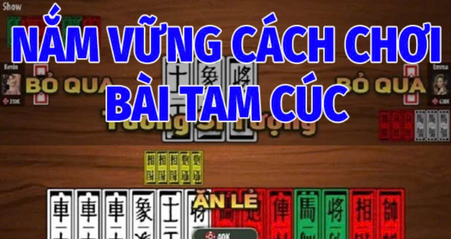 Nắm Vững Cách Chơi Bài Tam Cúc K8CC  Cơ Bản