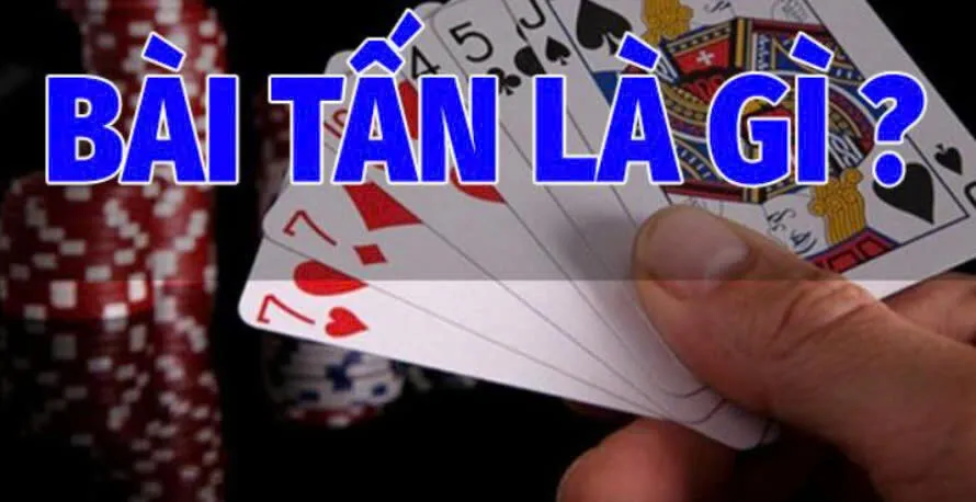 Bài Tấn K8CC Cổng Game Bất Hủ Hấp Dẫn Mọi Thời Đại 2 Bài Tấn K8CC là gì?