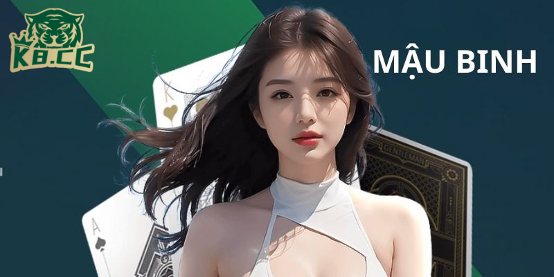 Trải Nghiệm Đỉnh Cao Với Mậu Binh Tại Nền Tảng Cá Cược K8CC 2 Mậu binh là gì ?