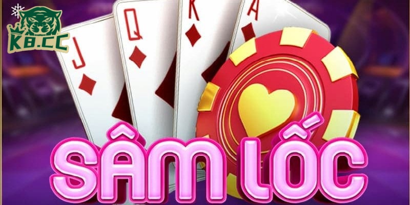 Sâm Lốc K8CC - Cơ Hội Làm Giàu Chỉ Trong Một Ván Bài 2 Sâm lốc là gì ?