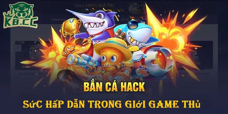 Bắn Cá Hack - Tuyệt Kỹ Tăng Tỷ Lệ Thắng Tại K8CC 2 Sức bắn cá hack tại K8CC trong giới game thủ